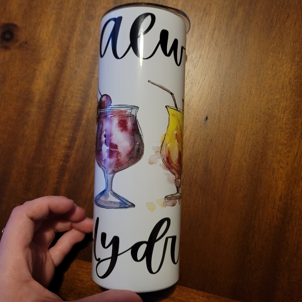 20 oz Tumbler- Always Hydrated Cocktails